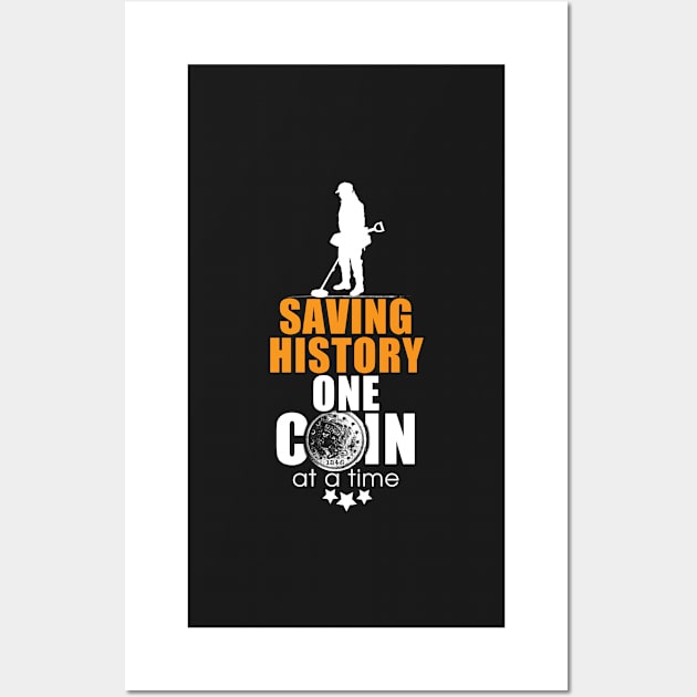 Metal detecting t-shirt & gift ideas - Saving history one coin at a time Wall Art by Diggertees4u